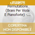 Permutations (Brani Per Viola E Pianoforte) - Nelson Eliesha Vla cd musicale di Miscellanee