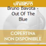 Bruno Bavota - Out Of The Blue cd musicale di Bruno Bavota