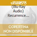 (Blu-Ray Audio) Recurrence (Blu-Ray Audio+Cd)