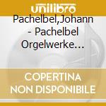Pachelbel,Johann - Pachelbel Orgelwerke Vol.8 cd