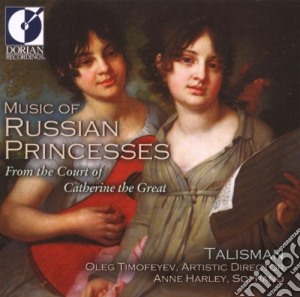Music Of Russian Princesses - From The Court Of Catherine The Great /talisman cd musicale di Miscellanee