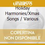 Holiday Harmonies/Xmas Songs / Various cd musicale di Essential Voices Usa/clurman