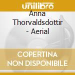 Anna Thorvaldsdottir - Aerial cd