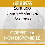 Santiago Canon-Valencia: Ascenso cd