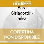 Bara Gisladottir - Silva cd