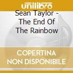 Sean Taylor - The End Of The Rainbow cd
