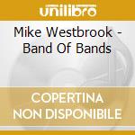 Mike Westbrook - Band Of Bands cd musicale