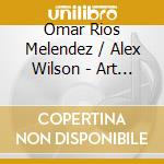 Omar Rios Melendez / Alex Wilson - Art Of Deep Connection cd