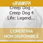 Creep Dog - Creep Dog 4 Life: Legend Continues cd