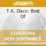T.K. Disco: Best Of cd