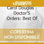 Carol Douglas - Doctor'S Orders: Best Of cd