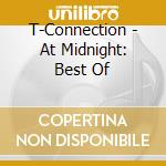 T-Connection - At Midnight: Best Of cd musicale di T