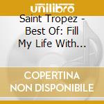 Saint Tropez - Best Of: Fill My Life With Love cd