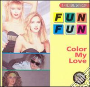 Fun Fun - Color My Love: Best Of cd musicale di Fun Fun