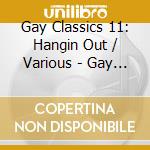 Gay Classics 11: Hangin Out / Various - Gay Classics 11: Hangin Out / Various cd