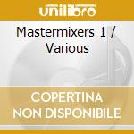 Mastermixers 1 / Various cd musicale