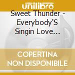 Sweet Thunder - Everybody'S Singin Love Songs cd