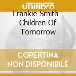 Frankie Smith - Children Of Tomorrow cd