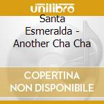 Santa Esmeralda - Another Cha Cha cd