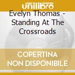 Evelyn Thomas - Standing At The Crossroads cd musicale di Evelyn Thomas