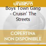 Boys Town Gang - Cruisin' The Streets cd