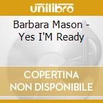 Barbara Mason - Yes I'M Ready cd musicale