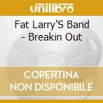Fat Larry'S Band - Breakin Out cd