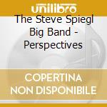 The Steve Spiegl Big Band - Perspectives cd