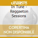 In Tune - Reggaeton Sessions cd