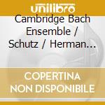 Cambridge Bach Ensemble / Schutz / Herman - Muses Of Zion cd musicale