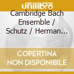 Cambridge Bach Ensemble / Schutz / Herman - Muses Of Zion cd