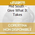 Mid South - Give What It Takes cd