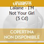 Lalaine - I'M Not Your Girl (5 Cd) cd musicale di Lalaine