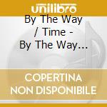 By The Way / Time - By The Way / Time cd