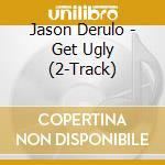 Jason Derulo - Get Ugly (2-Track) cd