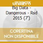 Big Data - Dangerous - Rsd 2015 (7') cd