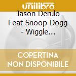 Jason Derulo Feat Snoop Dogg - Wiggle (2-Track) cd musicale di Jason Derulo Feat Snoop Dogg