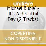 Michael Buble' - It's A Beautiful Day (2 Tracks) cd