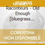 Raconteurs - Old Enough [bluegrass Version] (2 Cd) cd