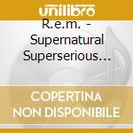 R.e.m. - Supernatural Superserious (7") cd