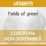 Fields of green cd