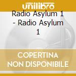 Radio Asylum 1 - Radio Asylum 1 cd musicale di Radio Asylum 1