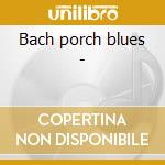 Bach porch blues - cd