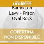 Barrington Levy - Prison Oval Rock cd musicale di Barrington Levy