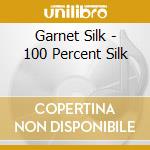 Garnet Silk - 100 Percent Silk cd