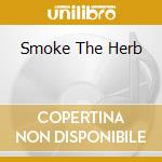 Smoke The Herb cd musicale
