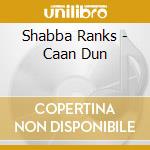 Shabba Ranks - Caan Dun cd