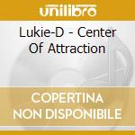 Lukie-D - Center Of Attraction cd