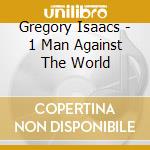 Gregory Isaacs - 1 Man Against The World cd musicale di Gregory Isaacs