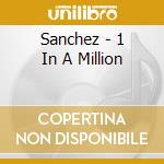 Sanchez - 1 In A Million cd